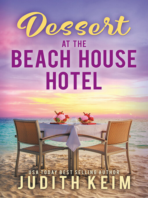 Title details for Dessert at the Beach House Hotel by Judith Keim - Available